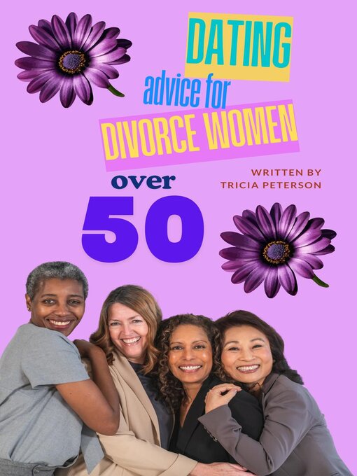 Title details for Dating Advice For Divorce Women Over 50 by Tricia Peterson - Available